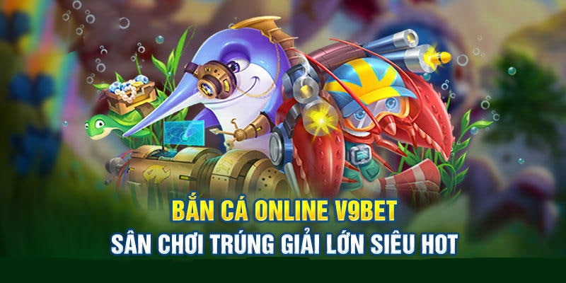 Siêu phẩm bắn cá tại V9BET với vô số vật phẩm giá trị 