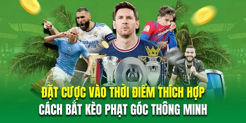 Đặt cược thời điểm thích hợp là cách bắt kèo phạt góc thông minh