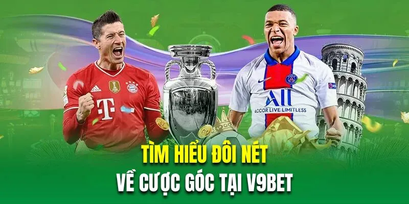 Tìm hiểu khái quát cược kèo góc đá bóng tại V9Bet